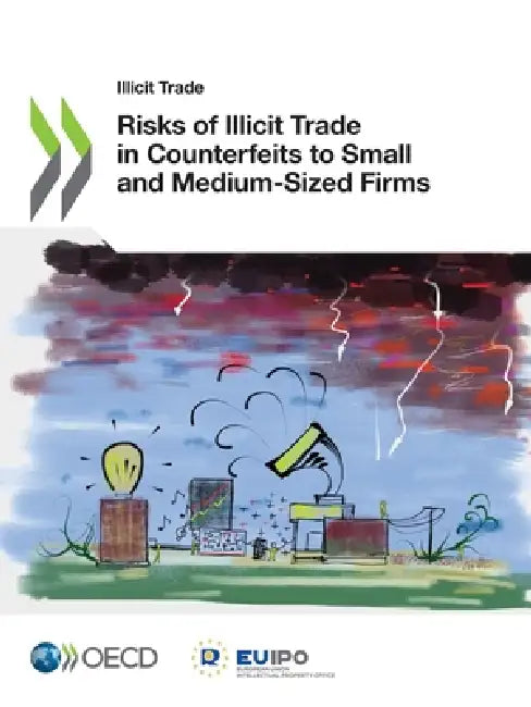 Risks of Illicit Trade in Counterfeits to Small and Medium-Sized Firms by Oecd