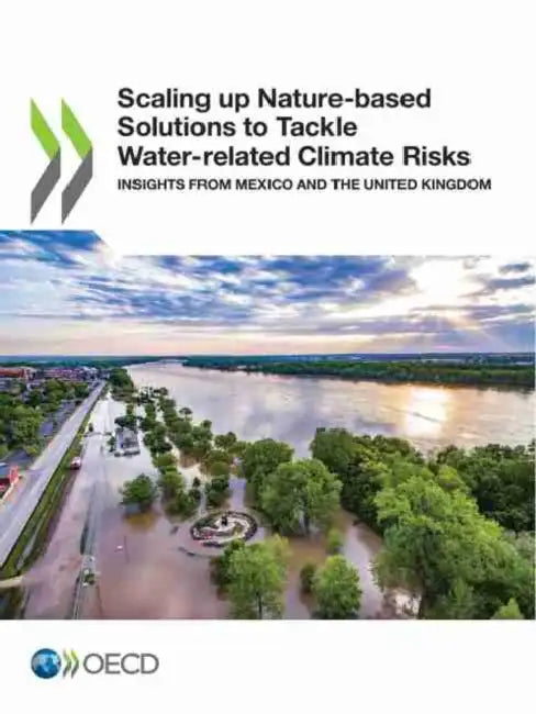 Scaling up Nature-based Solutions to Tackle Water-related Climate Risks by Oecd