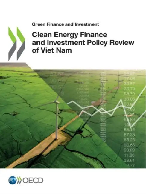 Clean Energy Finance and Investment Policy Review of Viet Nam by Oecd