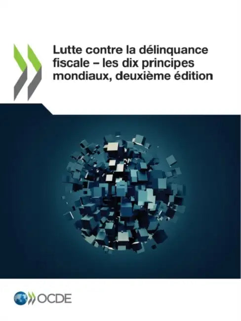 Lutte Contre La Délinquance Fiscale ‒ Les Dix Principes Mondiaux, Deuxième Édition by Oecd