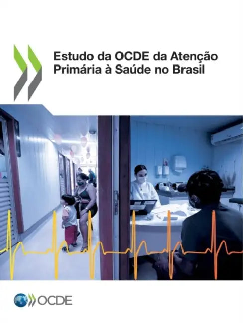 Estudo Da Ocde Da Atenção Primária À Saúde No Brasil by Oecd