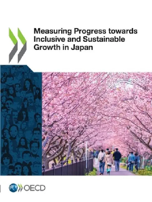 Measuring Progress towards Inclusive and Sustainable Growth in Japan by Oecd