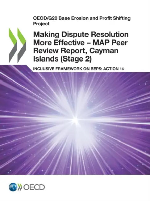 Making Dispute Resolution More Effective - MAP Peer Review Report, Cayman Islands (Stage 2) by Oecd