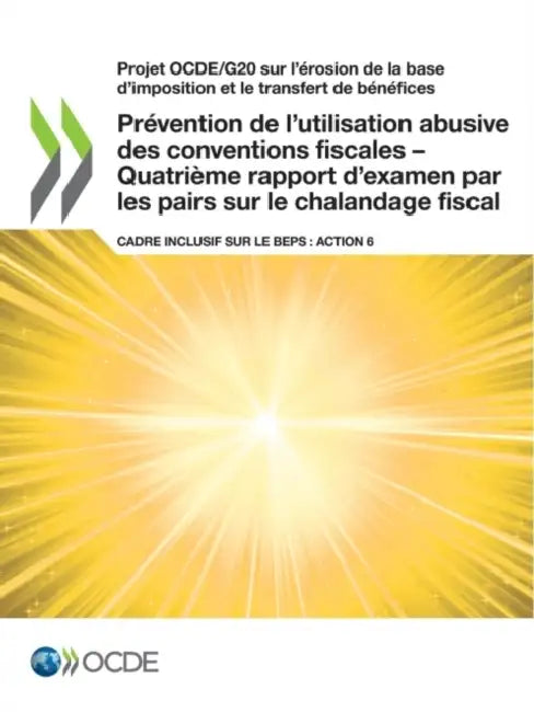 Projet Ocde/G20 Sur l'Érosion de la Base d'Imposition Et Le Transfert de Bénéfices Prévention de l'Utilisation Abusive Des Conventions Fiscales - Quat by Oecd