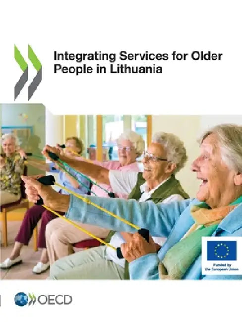 Integrating Services for Older People in Lithuania by Oecd
