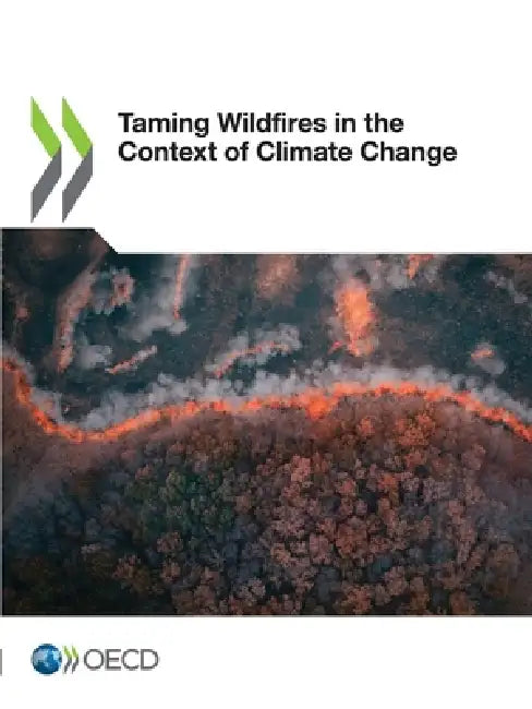 Taming Wildfires in the Context of Climate Change by Oecd