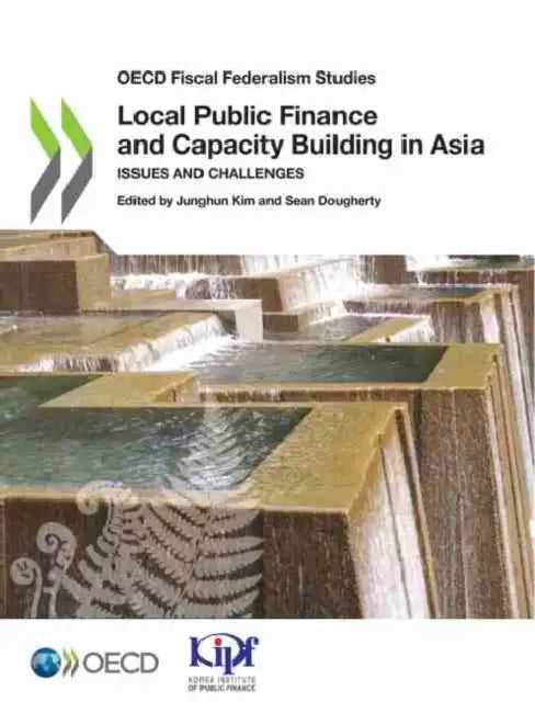 Local Public Finance and Capacity Building in Asia by Oecd