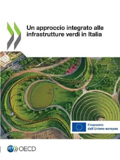 Un approccio integrato alle infrastrutture verdi in Italia by Oecd