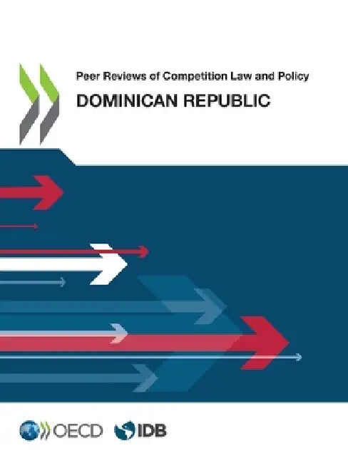 Peer Reviews of Competition Law and Policy: Dominican Republic by Oecd