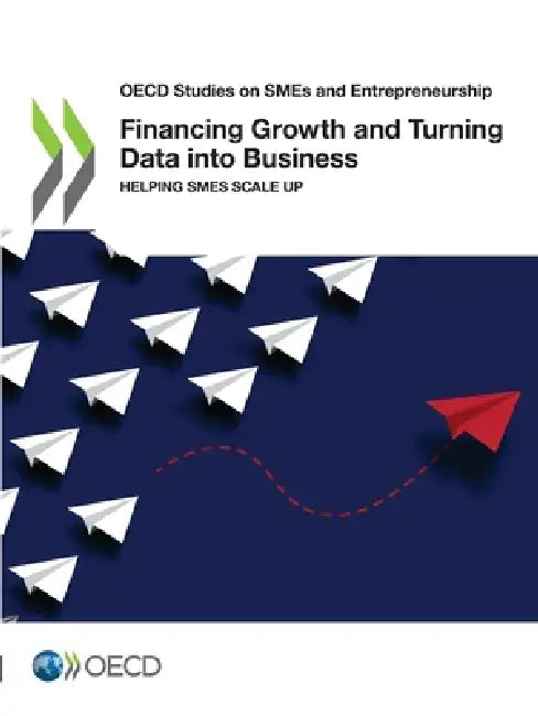 Financing Growth and Turning Data into Business by Oecd