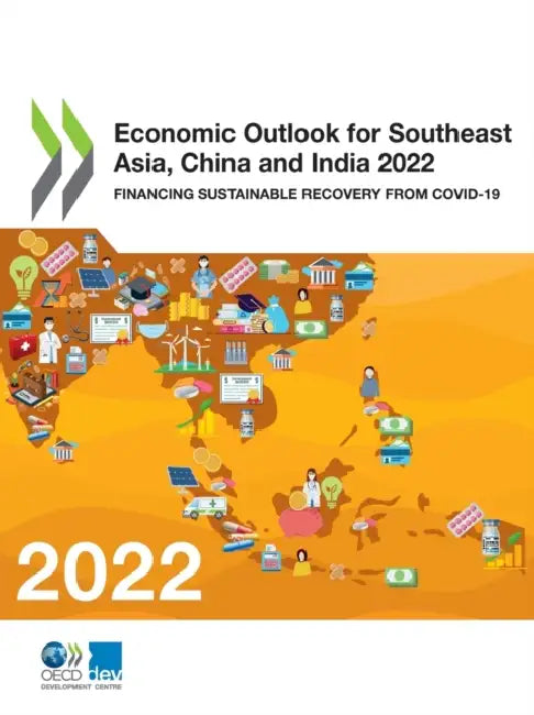 Economic Outlook for Southeast Asia, China and India 2022 by Oecd