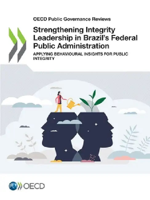 Strengthening Integrity Leadership in Brazil's Federal Public Administration by Oecd