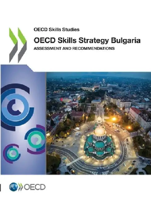 OECD Skills Strategy Bulgaria by Oecd