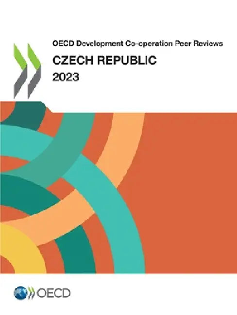 OECD Development Co-operation Peer Reviews: Czech Republic 2023 by Oecd