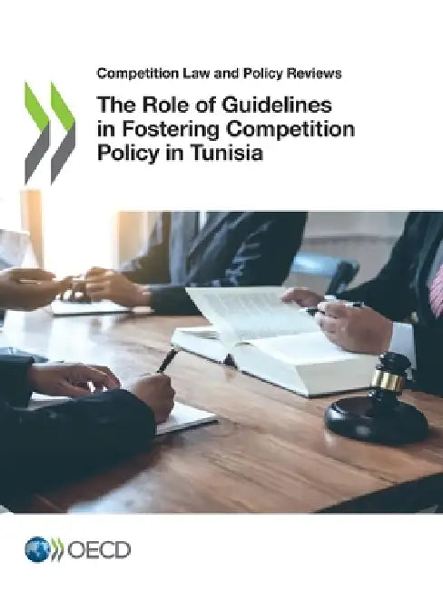 The Role of Guidelines in Fostering Competition Policy in Tunisia by Oecd