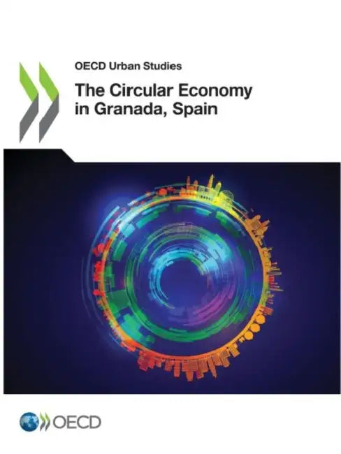 The Circular Economy in Granada, Spain by Oecd