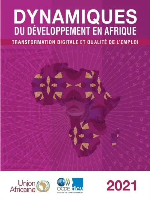 Dynamiques Du Développement En Afrique 2021 Transformation Digitale Et Qualité de l'Emploi by Oecd