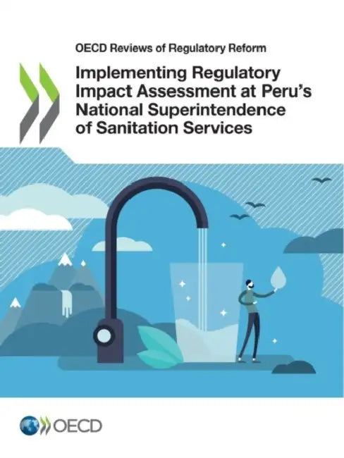 Implementing Regulatory Impact Assessment at Peru's National Superintendence of Sanitation Services by Oecd