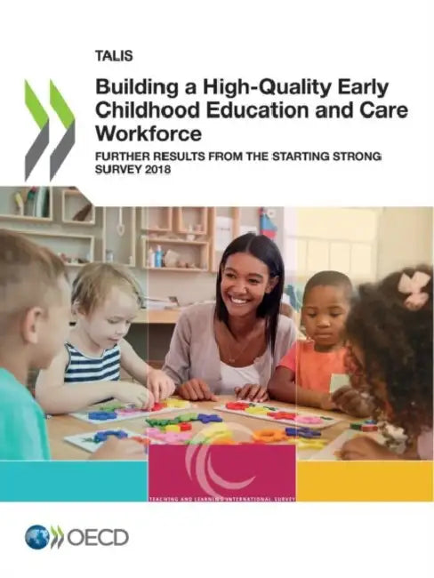 Building a High-Quality Early Childhood Education and Care Workforce by Oecd