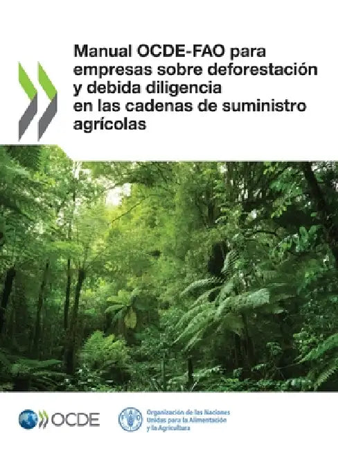 Manual OCDE-FAO para empresas sobre deforestación y debida diligencia en las cadenas de suministro agrícolas by Oecd