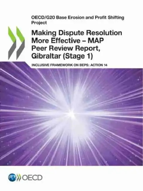 Making Dispute Resolution More Effective - MAP Peer Review Report, Gibraltar (Stage 1) by Oecd