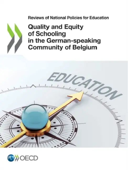 Quality and Equity of Schooling in the German-speaking Community of Belgium by Oecd