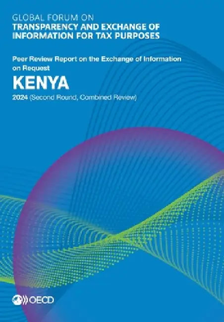 Global Forum on Transparency and Exchange of Information for Tax Purposes: Kenya 2024 (Second Round, Combined Review) by Oecd