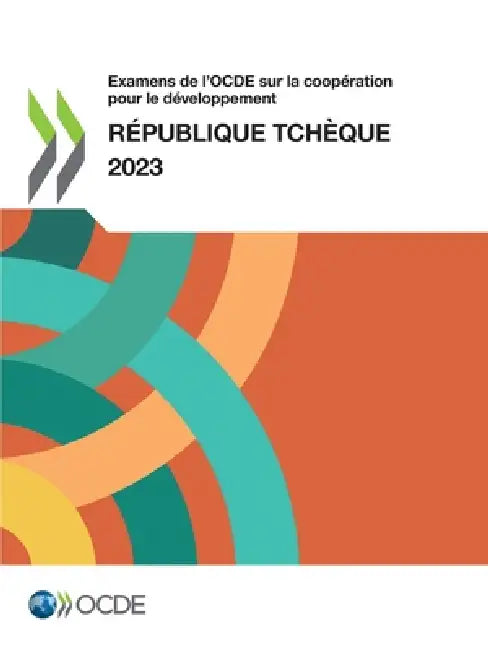 Examens de l'OCDE sur la coopération pour le développement: République tchèque 2023 by Oecd