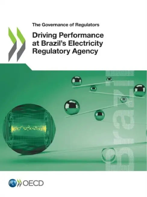 Driving Performance at Brazil's Electricity Regulatory Agency by Oecd