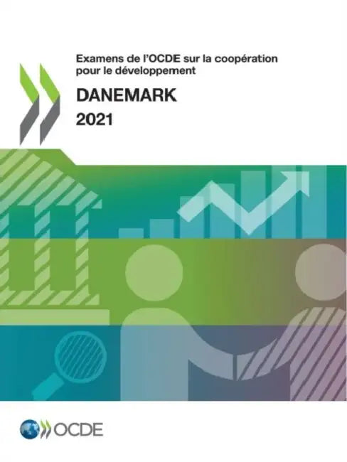 Examens de l'Ocde Sur La Coopération Pour Le Développement: Danemark 2021 by Oecd
