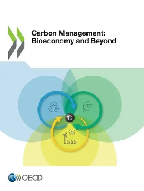 Carbon Management: Bioeconomy and Beyond by Oecd