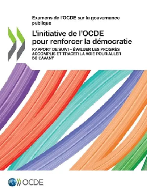 L'initiative de l'OCDE pour renforcer la démocratie by Oecd