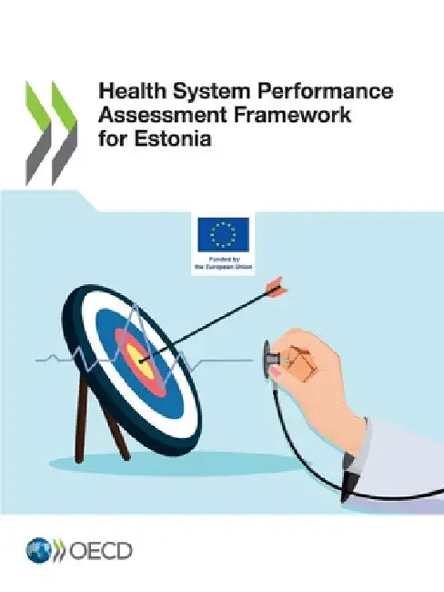 Health System Performance Assessment Framework for Estonia by Oecd