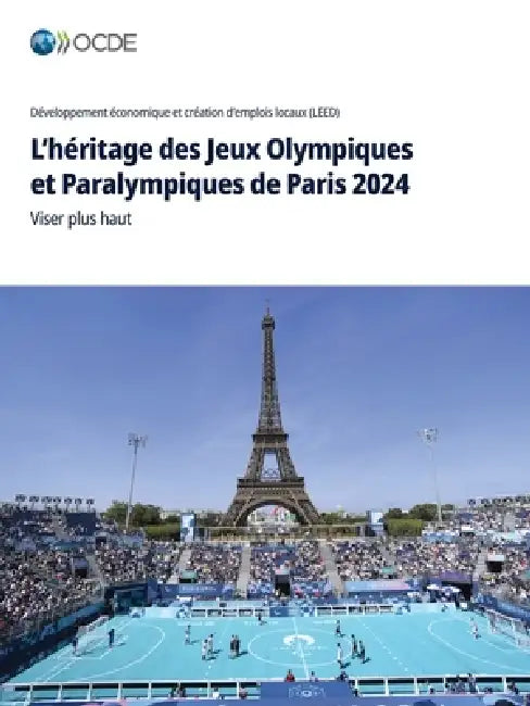 L'héritage des Jeux Olympiques et Paralympiques de Paris 2024 by Oecd