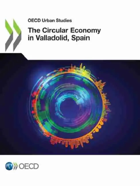 The Circular Economy in Valladolid, Spain by Oecd