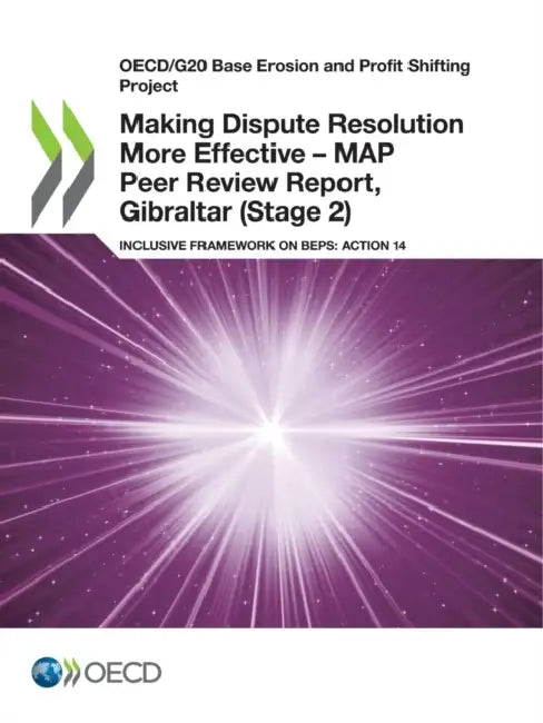 Making Dispute Resolution More Effective - MAP Peer Review Report, Gibraltar (Stage 2) by Oecd