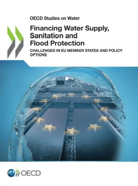 Financing Water Supply, Sanitation and Flood Protection by Oecd