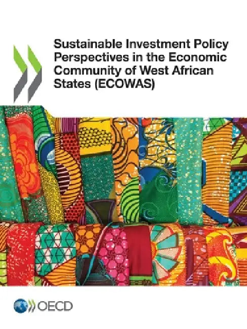 Sustainable Investment Policy Perspectives in the Economic Community of West African States (ECOWAS) by Oecd