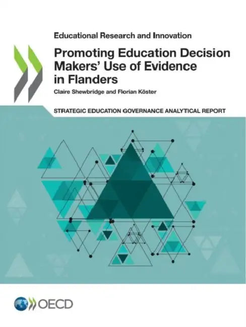 Promoting Education Decision Makers' Use of Evidence in Flanders by Oecd