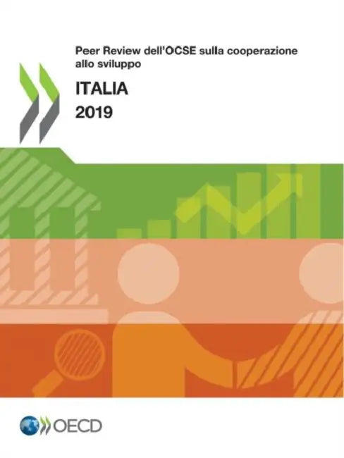Peer Review Dell'ocse Sulla Cooperazione Allo Sviluppo: Italia 2019 by Oecd