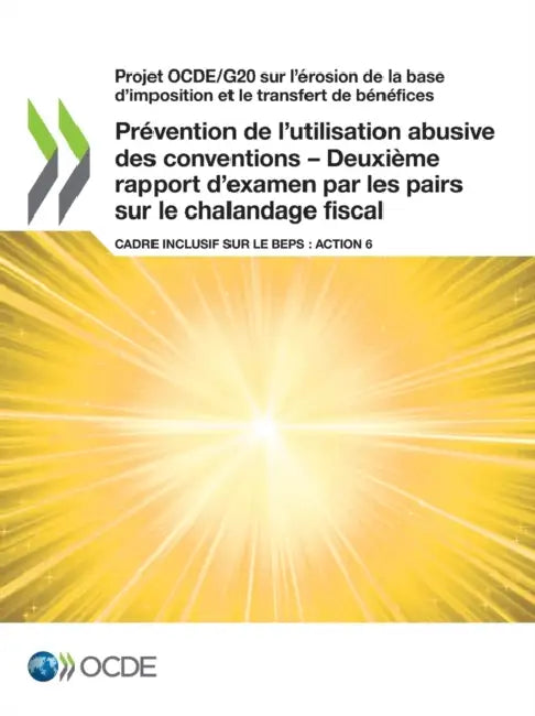 Projet Ocde/G20 Sur l'Érosion de la Base d'Imposition Et Le Transfert de Bénéfices Prévention de l'Utilisation Abusive Des Conventions - Deuxième Rapp by Oecd