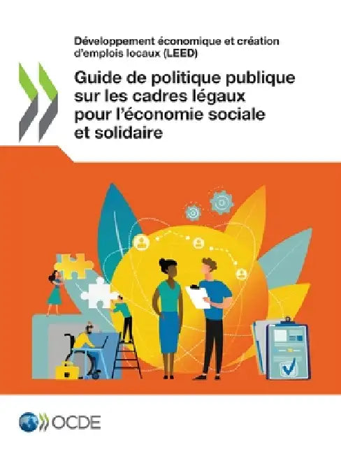 Guide de politique publique sur les cadres légaux pour l'économie sociale et solidaire by Oecd
