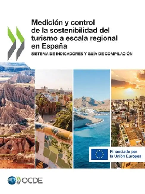 Medición y control de la sostenibilidad del turismo a escala regional en España by Oecd