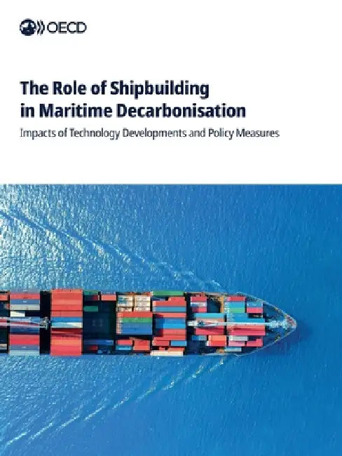 The Role of Shipbuilding in Maritime Decarbonisation by Oecd
