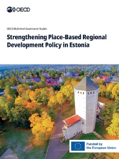 Strengthening Place-Based Regional Development Policy in Estonia by Oecd
