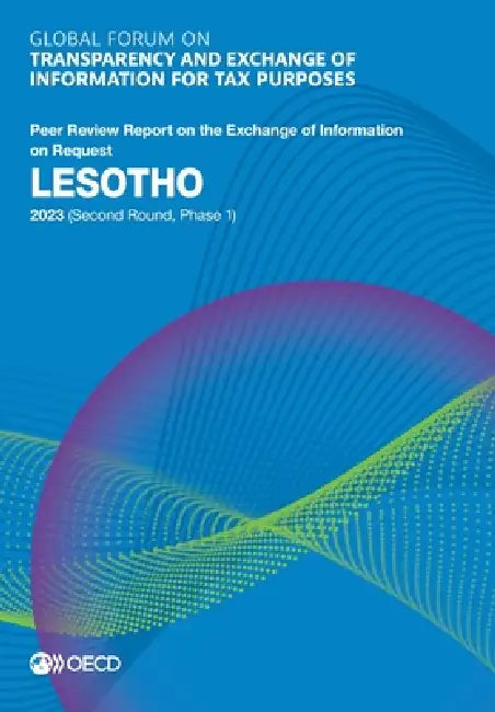 Global Forum on Transparency and Exchange of Information for Tax Purposes: Lesotho 2023 (Second Round, Phase 1) by Oecd