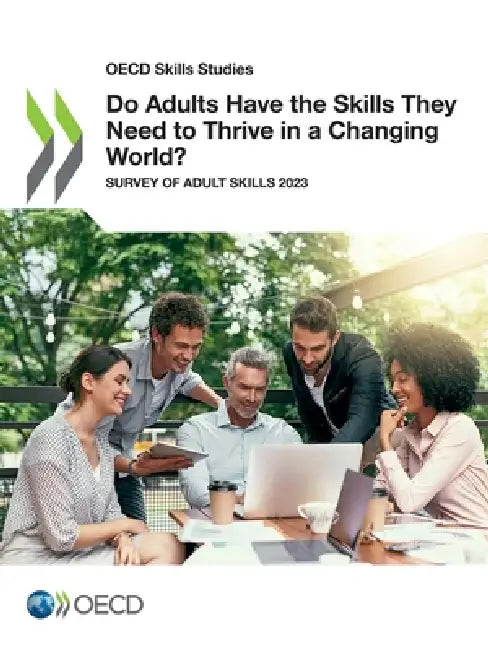 Do Adults Have the Skills They Need to Thrive in a Changing World? by Oecd