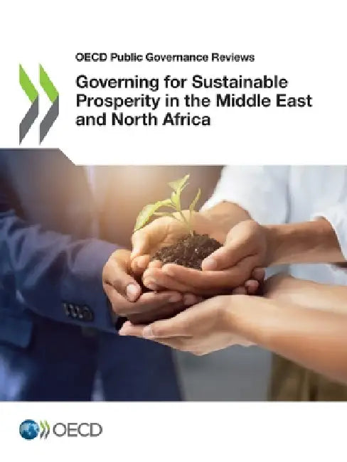 Governing for Sustainable Prosperity in the Middle East and North Africa by Oecd