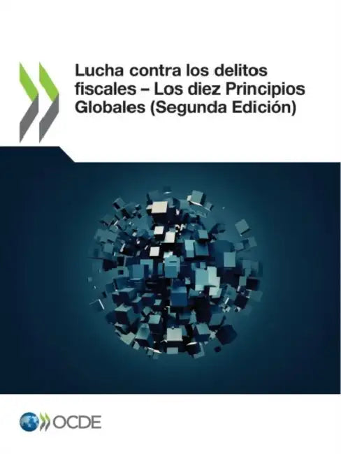 Lucha Contra Los Delitos Fiscales - Los Diez Principios Globales (Segunda Edición) by Oecd