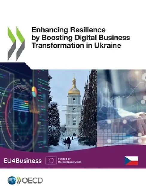 Enhancing Resilience by Boosting Digital Business Transformation in Ukraine by Oecd